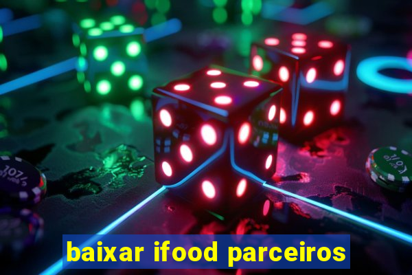 baixar ifood parceiros